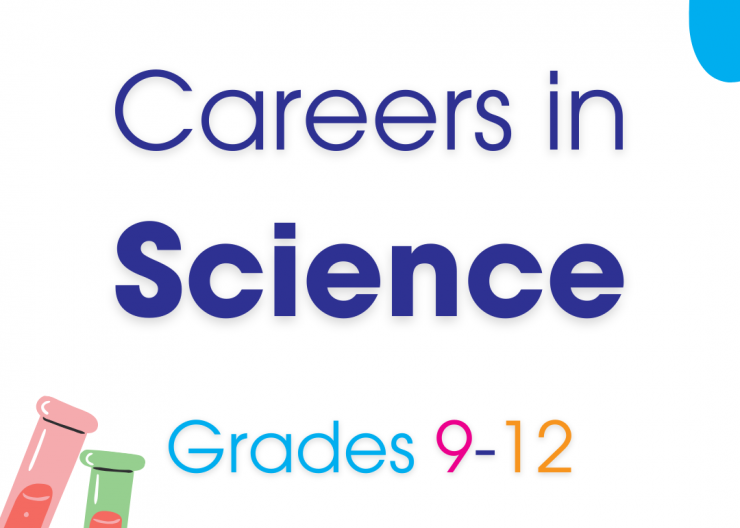 Careers in Science Grades 9-12 Careers in Science grades 9 through 12